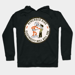 Remember Kids Electricity Will Kill You Hoodie